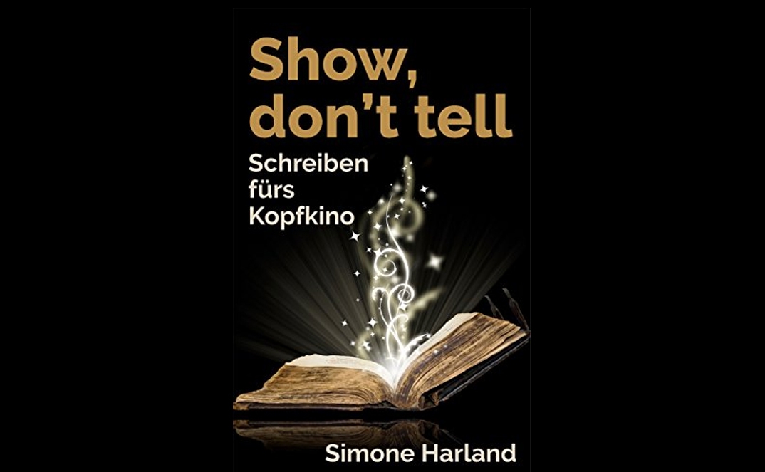Schreiben fürs Kopfkino: Show, don’t tell. Eine Buchempfehlung