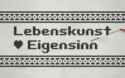 Lebenskunst – Eigensinn – Leben